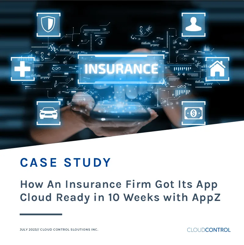 Case Study: How An Insurance Firm Got Its App Cloud Ready in 10 Weeks with AppZ